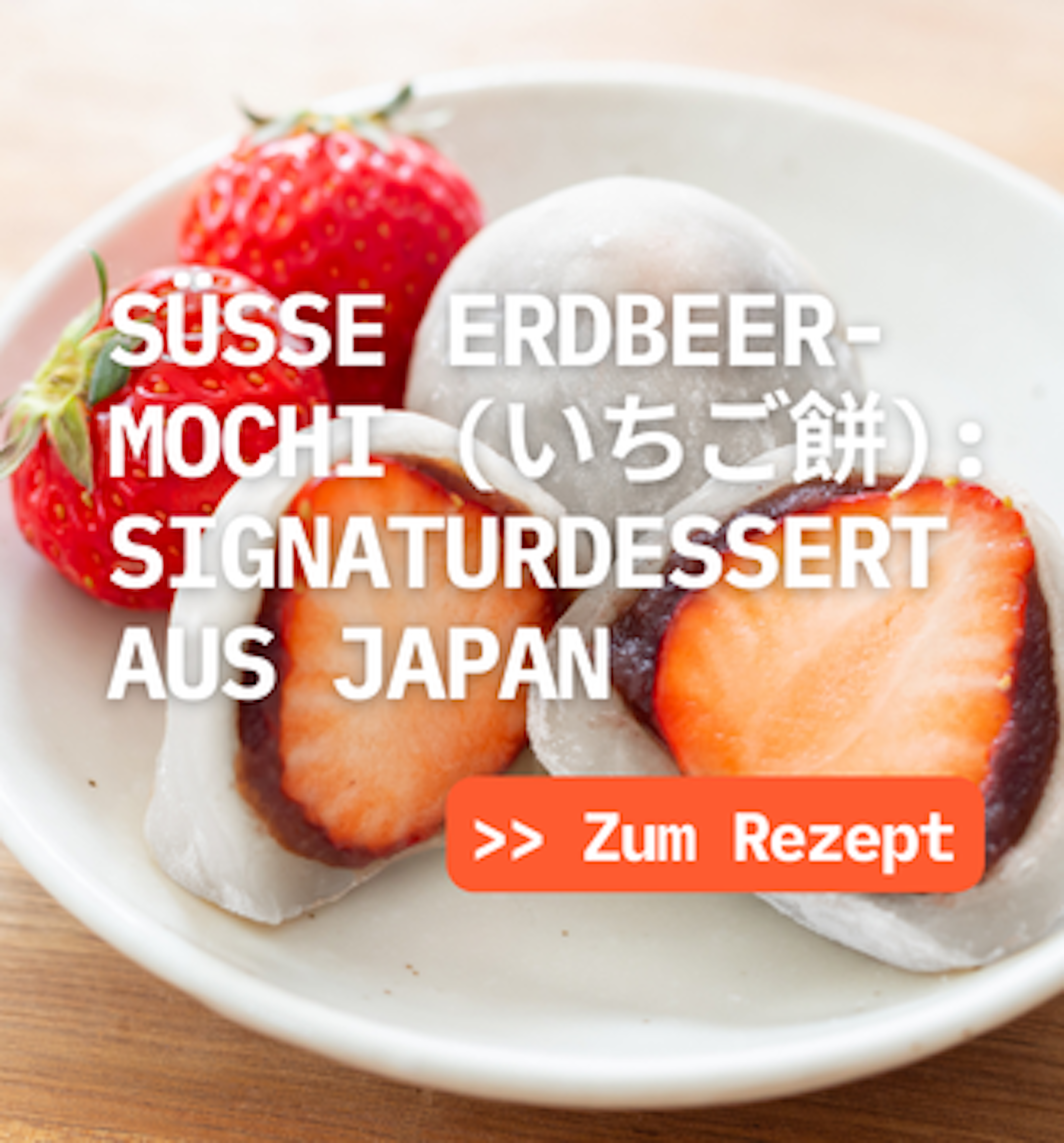 Rezept #2: 🍓 Die berühmten Erdbeer-Mochi selbst machen! 